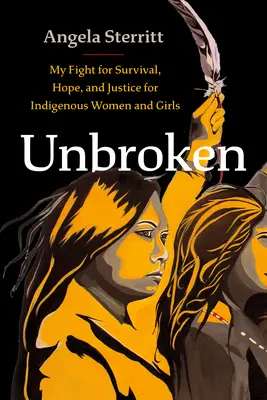 Unbroken: Lupta mea pentru supraviețuire, speranță și justiție pentru femeile și fetele indigene - Unbroken: My Fight for Survival, Hope, and Justice for Indigenous Women and Girls
