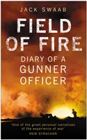 Câmpul de foc - Jurnalul unui ofițer artilerist - Field of Fire - Diary of a Gunner Officer