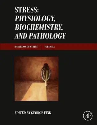 Stress: Fiziologie, biochimie și patologie: Handbook of Stress Series, Volume 3 - Stress: Physiology, Biochemistry, and Pathology: Handbook of Stress Series, Volume 3