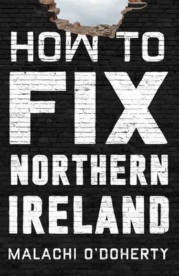 Cum să reparăm Irlanda de Nord - How to Fix Northern Ireland