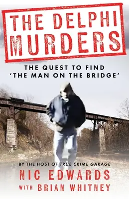 The Delphi Murders: Căutarea „omului de pe pod - The Delphi Murders: The Quest To Find 'The Man On The Bridge'