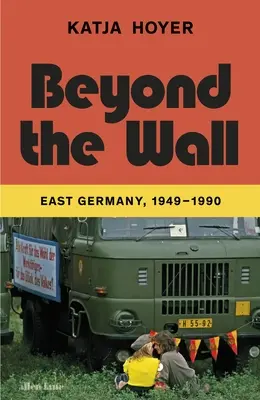 Dincolo de zid - Germania de Est, 1949-1990 - Beyond the Wall - East Germany, 1949-1990