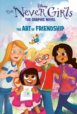 Arta prieteniei (Disney the Never Girls: Graphic Novel #2) - The Art of Friendship (Disney the Never Girls: Graphic Novel #2)