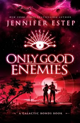 Doar dușmani buni: O carte Galactic Bonds - Only Good Enemies: A Galactic Bonds book