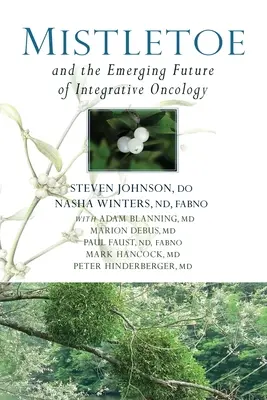 Mistletoe și viitorul emergent al oncologiei integrative - Mistletoe and the Emerging Future of Integrative Oncology