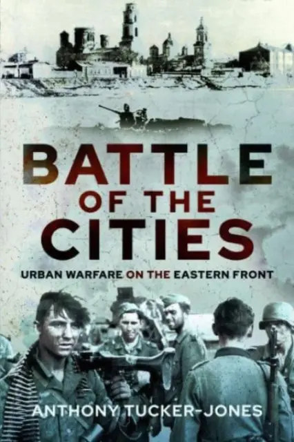 Bătălia orașelor: Războiul urban pe Frontul de Est - Battle of the Cities: Urban Warfare on the Eastern Front