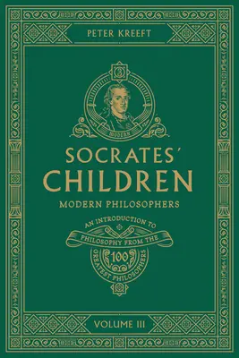 Copiii lui Socrate Volumul III: Filosofi moderni - Socrates' Children Volume III: Modern Philosophers
