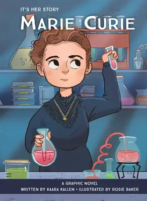 It's Her Story Marie Curie: Un roman grafic - It's Her Story Marie Curie: A Graphic Novel