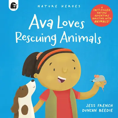Ava iubește salvarea animalelor: A Fact-Filled Nature Adventure Bursting with Animals! - Ava Loves Rescuing Animals: A Fact-Filled Nature Adventure Bursting with Animals!