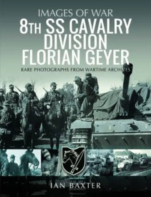 Divizia a 8-a de cavalerie SS Florian Geyer: Fotografii rare din arhivele din timpul războiului - 8th SS Cavalry Division Florian Geyer: Rare Photographs from Wartime Archives