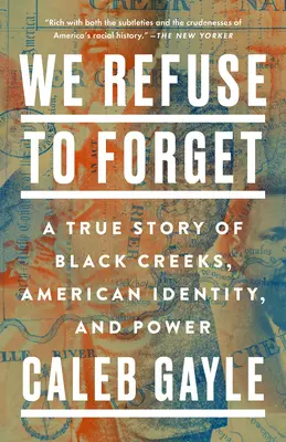 Refuzăm să uităm: O poveste adevărată despre Black Creeks, identitatea americană și putere - We Refuse to Forget: A True Story of Black Creeks, American Identity, and Power