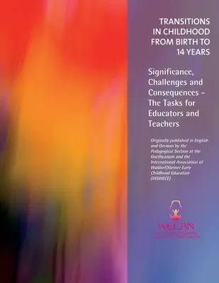 Tranzițiile în copilărie de la naștere la 14 ani: Semnificație, provocări și consecințe - Sarcini pentru educatori și profesori - Transitions in Childhood from Birth to 14 Years: Significance, Challenges and Consequences - The Tasks for Educators and Teachers