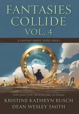 Fantasies Collide, Vol. 4: O serie de povestiri fantastice - Fantasies Collide, Vol. 4: A Fantasy Short Story Series