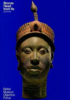 Cap de bronz din Ife - Bronze Head from Ife