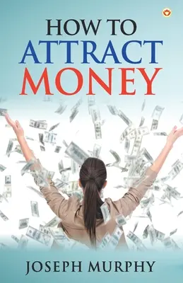 Cum să atrageți bani - How to Attract Money
