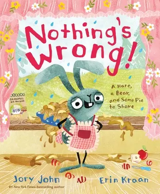 Nimic nu e în neregulă! Un iepure, un urs și niște plăcintă de împărțit - Nothing's Wrong!: A Hare, a Bear, and Some Pie to Share