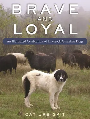 Câinii păzitori de animale: o celebrare ilustrată - Livestock Guardian Dogs: An Illustrated Celebration