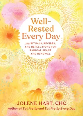 Well-Rested în fiecare zi: 365 de ritualuri, rețete și reflecții pentru pace și reînnoire radicală - Well-Rested Every Day: 365 Rituals, Recipes, and Reflections for Radical Peace and Renewal