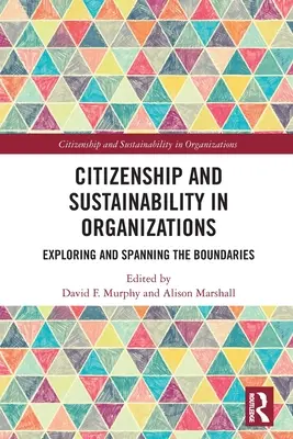 Cetățenie și sustenabilitate în organizații: Explorarea și depășirea limitelor - Citizenship and Sustainability in Organizations: Exploring and Spanning the Boundaries