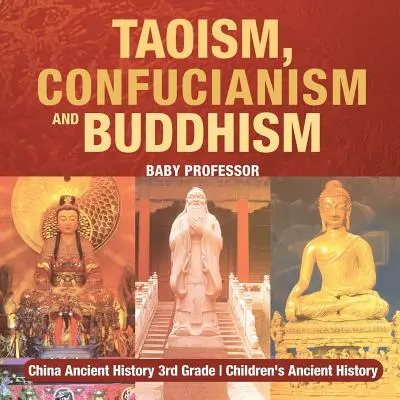Taoismul, confucianismul și budismul - China Istoria antică Clasa a III-a Istoria antică a copiilor - Taoism, Confucianism and Buddhism - China Ancient History 3rd Grade Children's Ancient History