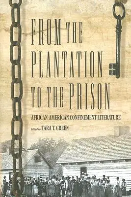 De la plantație la închisoare: Literatura de detenție afro-americană - From the Plantation to the Prison: African-American Confinement Literature