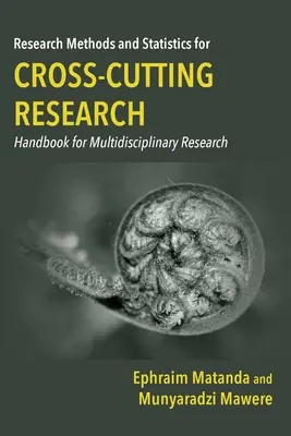 Metode de cercetare și statistici pentru cercetarea transsectorială: Manual pentru cercetarea multidisciplinară - Research Methods and Statistics for Cross-Cutting Research: Handbook for Multidisciplinary Research