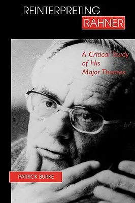 Reinterpretarea lui Rahner: Un studiu critic al temelor sale majore - Reinterpreting Rahner: A Critical Study of His Major Themes