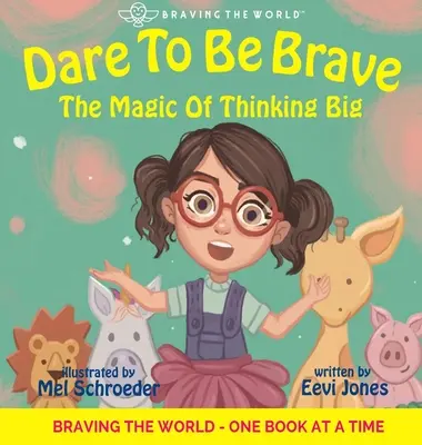 Îndrăznește să fii curajos: Magia de a gândi mare - Dare To Be Brave: The Magic Of Thinking Big