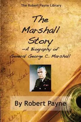 The Marshall Story, o biografie a generalului George C. Marshall - The Marshall Story, A Biography of General George C. Marshall