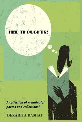 Gândurile ei! O colecție de poezii și reflecții semnificative! - Her Thoughts! A collection of meaningful poems and reflections!