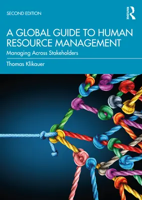 Un ghid global pentru managementul resurselor umane: Managing Across Stakeholders - A Global Guide to Human Resource Management: Managing Across Stakeholders