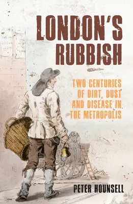 Gunoiul Londrei: Două secole de murdărie, praf și boli în metropole - London's Rubbish: Two Centuries of Dirt, Dust and Disease in the Metropolis