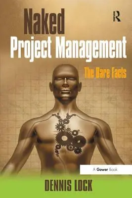 Naked Project Management: Adevărul gol-goluț - Naked Project Management: The Bare Facts