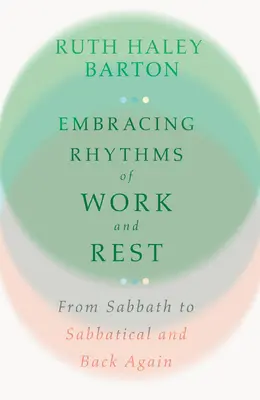 Îmbrățișarea ritmurilor de muncă și odihnă: De la sabat la sabatic și înapoi - Embracing Rhythms of Work and Rest: From Sabbath to Sabbatical and Back Again