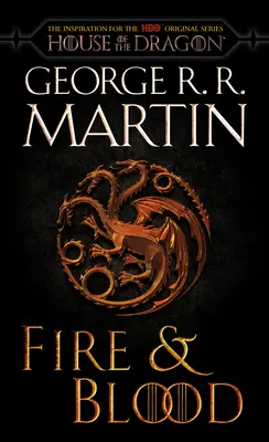 Fire & Blood (HBO Tie-In Edition): 300 de ani înainte de un Game of Thrones - Fire & Blood (HBO Tie-In Edition): 300 Years Before a Game of Thrones