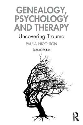 Genealogie, psihologie și terapie: Descoperirea traumei - Genealogy, Psychology and Therapy: Uncovering Trauma