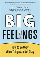 Sentimente mari - Cum să fii bine când lucrurile nu sunt bine - Big Feelings - How to Be Okay When Things Are Not Okay