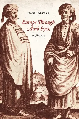 Europa prin ochii arabilor, 1578-1727 - Europe Through Arab Eyes, 1578-1727