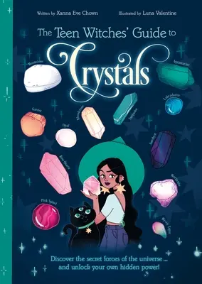 Ghidul vrăjitoarelor adolescente pentru cristale: Descoperă forțele secrete ale Universului... și deblochează-ți propria putere ascunsă! - The Teen Witches' Guide to Crystals: Discover the Secret Forces of the Universe... and Unlock Your Own Hidden Power!