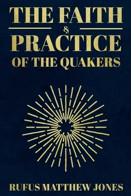 Credința și practica quakerilor - The Faith and Practice of the Quakers