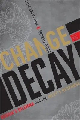 Schimbare sau decădere - Dilema Rusiei și răspunsul Occidentului - Change or Decay - Russia's Dilemma and the West's Response