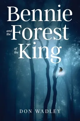 Bennie și pădurea regelui (Bennie and the Forest of the King) - Bennie and the Forest of the King