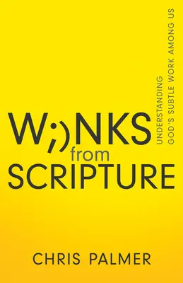 Clipe din Scriptură: Înțelegerea lucrării subtile a lui Dumnezeu printre noi - Winks from Scripture: Understanding God's Subtle Work Among Us