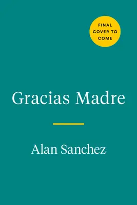 Cartea de bucate Gracias Madre: Rețete luminoase, pe bază de plante din bucătăria noastră mexicană - The Gracias Madre Cookbook: Bright, Plant-Based Recipes from Our Mexi-Cali Kitchen