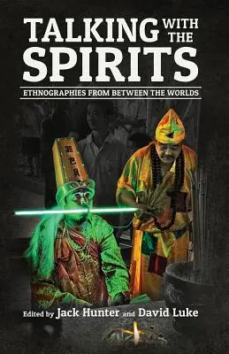 Vorbind cu spiritele: Etnografii din lumea dintre lumi - Talking with the Spirits: Ethnographies from Between the Worlds