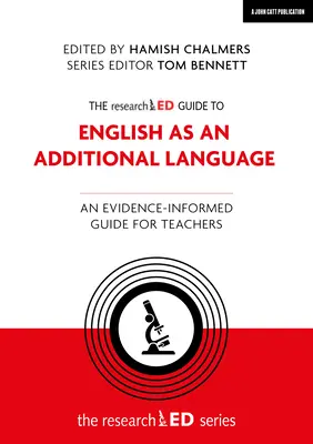 The Researched Guide to English as an Additional Language: An Evidence-Informed Guide for Teachers (Ghid documentat pentru profesori) - The Researched Guide to English as an Additional Language: An Evidence-Informed Guide for Teachers