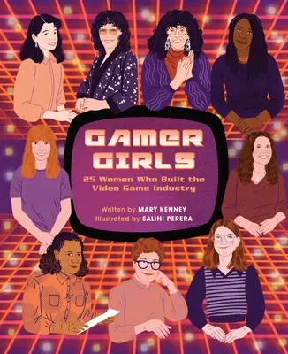 Gamer Girls: 25 de femei care au construit industria jocurilor video - Gamer Girls: 25 Women Who Built the Video Game Industry