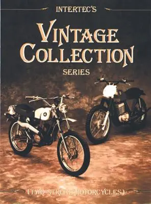 Intertec's Vintage Collection Series: Motociclete în doi timpi - Intertec's Vintage Collection Series: Two-Stroke Motorcycles