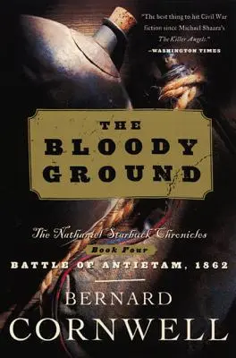 Bloody Ground: Cronicile lui Nathaniel Starbuck: Cartea a patra - Bloody Ground: The Nathaniel Starbuck Chronicles: Book Four