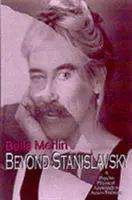 Dincolo de Stanislavsky - Abordarea psiho-fizică a formării actorului - Beyond Stanislavsky - The Psycho-Physical Approach to Actor Training